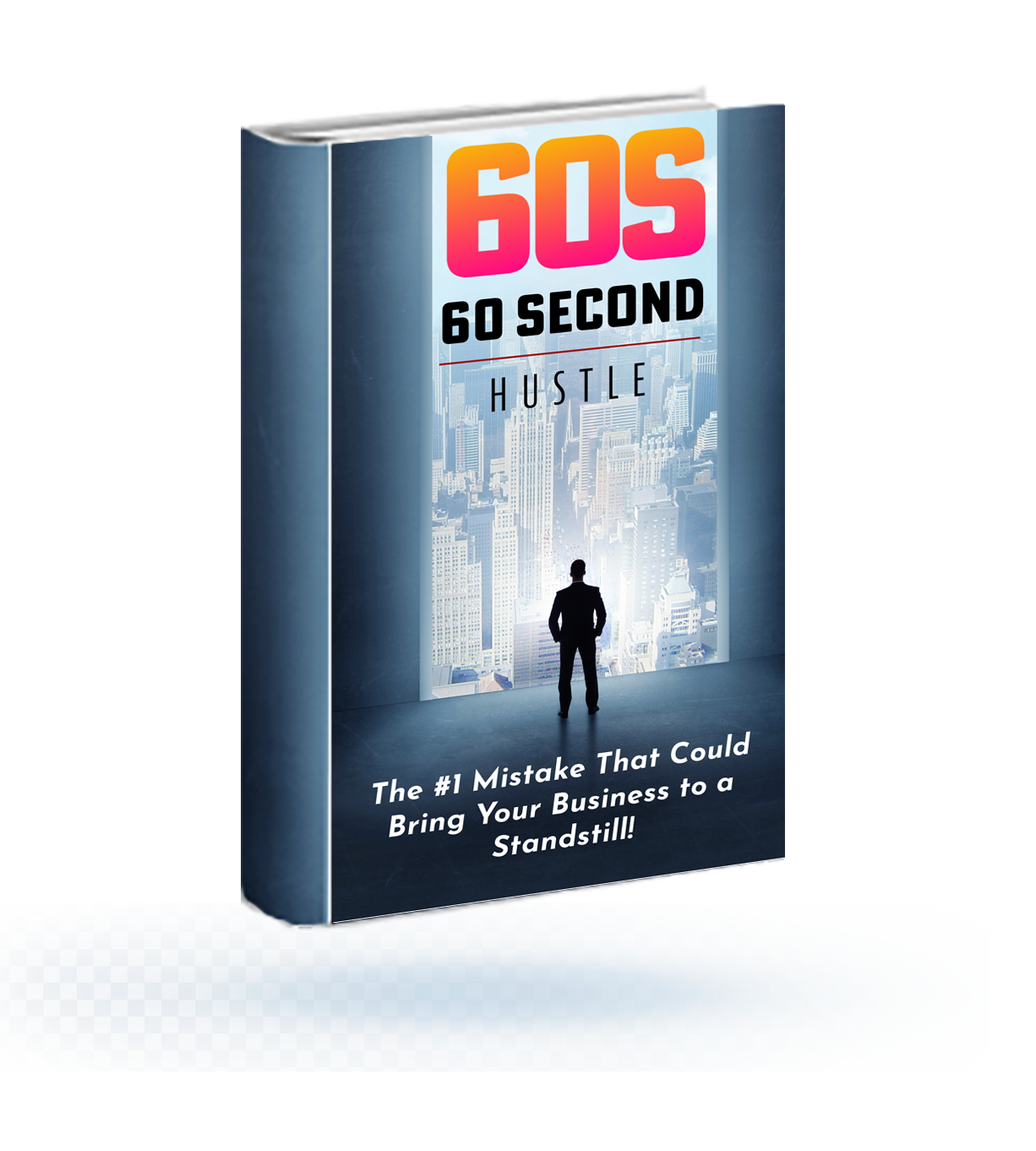 60 Second Business Hustle Book. Volume One