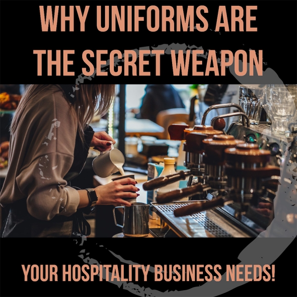 Why Uniforms Are the Secret Weapon Your Hospitality Business Needs!